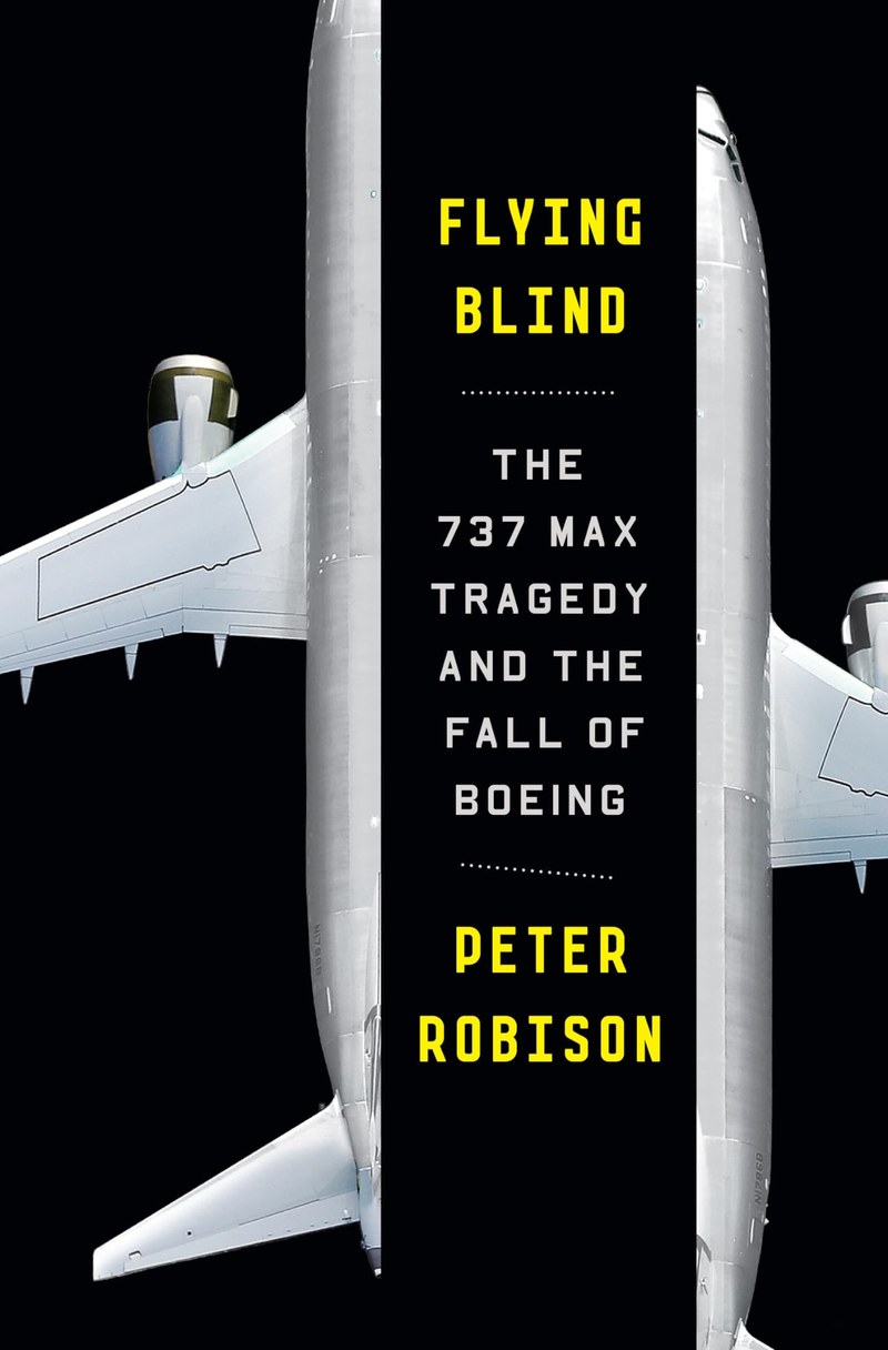 Cover of Flying Blind: The 737 MAX Tragedy and the Fall of Boeing